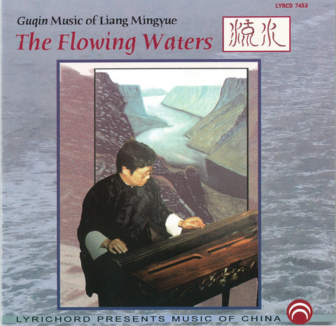 The Flowing Waters: Guqin Music of Liang Mingyue <font color="bf0606"><i>DOWNLOAD ONLY</i></font> LYR-7453