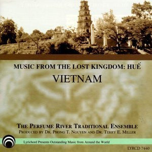 Music from the Lost Kingdom  Vietnam, The Perfume River Traditional Ensemble <font color="bf0606"><i>DOWNLOAD ONLY</i></font> LYR-7440
