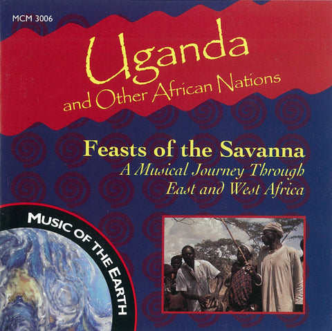 Uganda and Other African Nations: Feasts of the Savanna, A Musical Journey Through East and West Africa MCM-3006