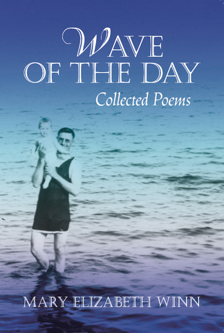 <em>Wave of the Day: Collected Poems</em> by Mary Elizabeth Winn